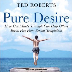 Pure Desire, Ted Roberts