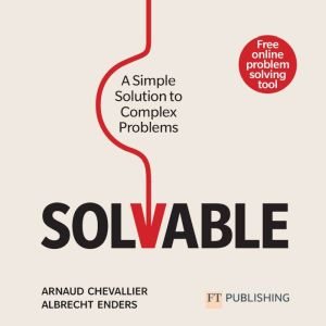 Solvable: A Simple Solution to Complex Problems