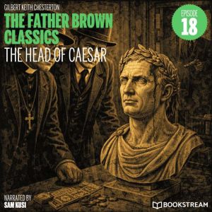 The Head of Caesar The Father Brown ..., G. K. Chesterton
