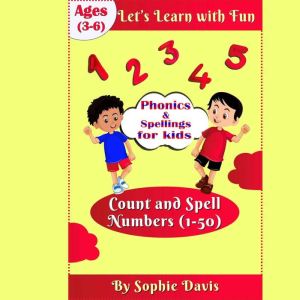Phonics & Spellings For Kids (Age 3-6): Count and Spell Numbers (1-50)