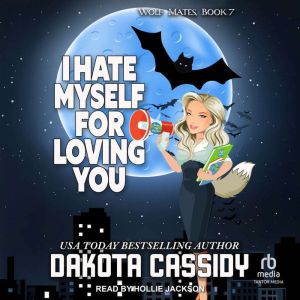 I Hate Myself for Loving You, Dakota Cassidy