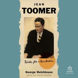 Jean Toomer, George Hutchinson