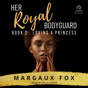 Her Royal Bodyguard Book 2: Loving A Princess