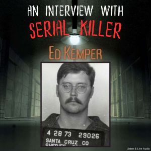 An Interview with Serial Killer Ed Ke..., Ed Kemper