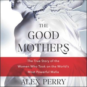 The Good Mothers, Alex Perry