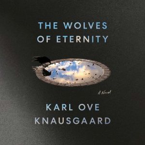 The Wolves of Eternity, Karl Ove Knausgaard