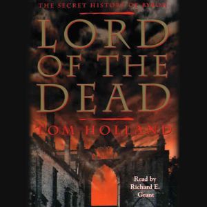 Lord of the Dead the Secret History o..., Tom Holland