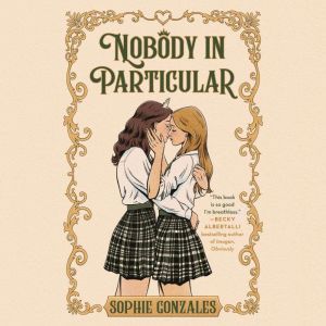 Nobody in Particular, Sophie Gonzales