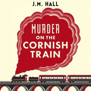 Murder on the Cornish Train, JM Hall