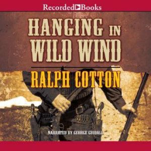 Hanging in Wild Wind, Ralph Cotton