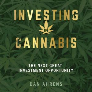 Investing in Cannabis, Dan Ahrens