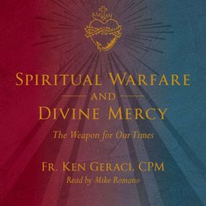 Spiritual Warfare and Divine Mercy: The Weapon for Our Times