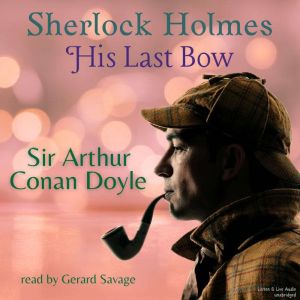 Sherlock Holmes His Last Bow, Sir Arthur Conan Doyle