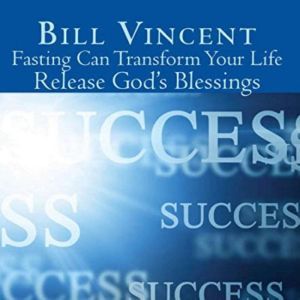 Fasting Can Transform Your Life, Bill Vincent