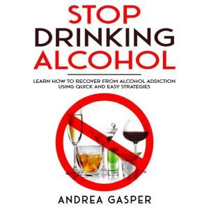 Stop Drinking Alcohol, Andrea Gasper