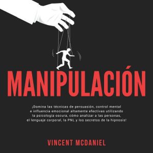 Manipulacion Domina las tecnicas de..., Vincent McDaniel