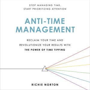 AntiTime Management, Richie Norton