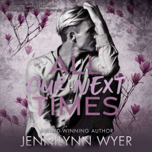 All Our Next Times: A Small Town Friends to Lovers Romance Novel