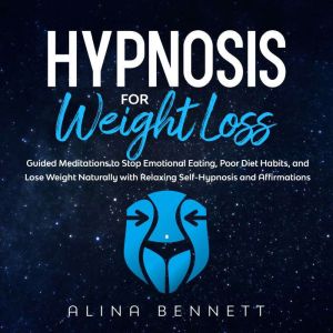Hypnosis For Weight Loss Guided Medi..., Alina Bennett