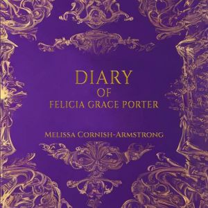 Diary of Felicia Grace Porter
