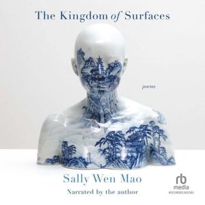 The Kingdom of Surfaces, Sally Wen Mao