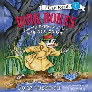 Dirk Bones and the Mystery of the Mis..., Doug Cushman