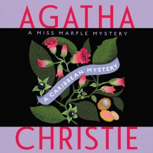 A Caribbean Mystery: A Miss Marple Mystery, Agatha Christie