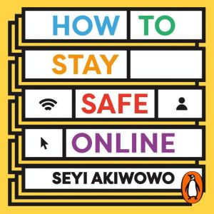 How to Stay Safe Online: A digital self-care toolkit for developing resilience and allyship