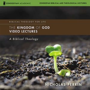 The Kingdom of God Audio Lectures, Nicholas Perrin