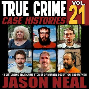 True Crime Case Histories, Volume 21, Jason Neal