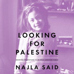 Looking for Palestine, Najla Said
