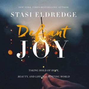 Defiant Joy, Stasi Eldredge