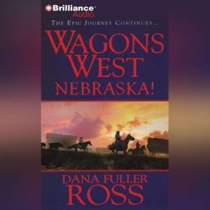 Wagons West Nebraska!, Dana Fuller Ross