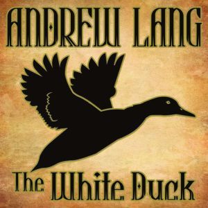 The White Duck, Andrew Lang