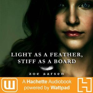 Light As A Feather, Stiff As A Board, Zoe Aarsen
