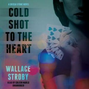 Cold Shot to the Heart, Wallace Stroby