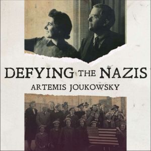Defying the Nazis, Artemis Joukowsky