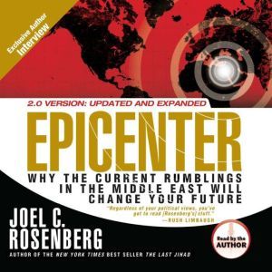 Epicenter Why the Current Rumblings in the Middle East Will Change Your Future, Joel C Rosenberg
