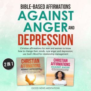 BibleBased Affirmations against Ange..., Good News Meditations