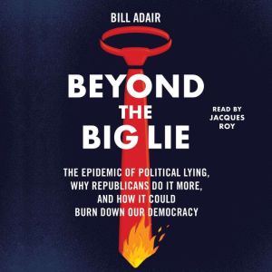 Beyond the Big Lie, Bill Adair