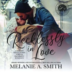 Recklessly in Love: A Steamy Small-Town Forced Proximity Romance