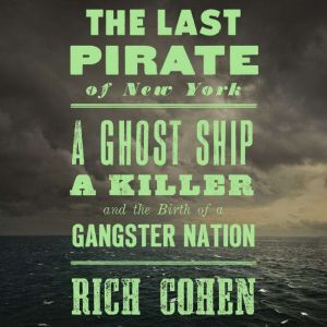 The Last Pirate of New York, Rich Cohen