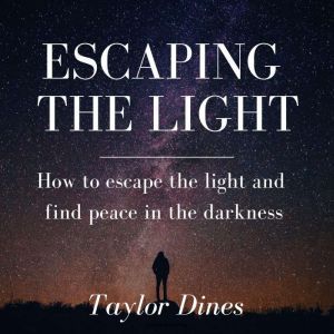Escaping the Light, Taylor Dines