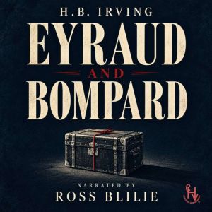 Eyraud and Bompard, H.B. Irving