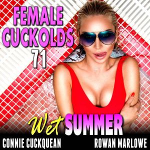 Wet Summer Female Cuckolds 71, Connie Cuckquean