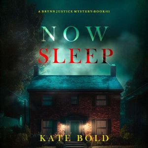 Now Sleep A Brynn Justice FBI Suspen..., Kate Bold