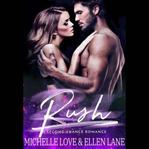 Rush: A Billionaire Second Chance Romance