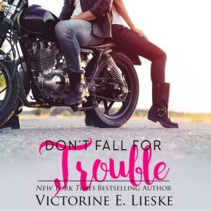 Dont Fall for Trouble, Victorine E. Lieske