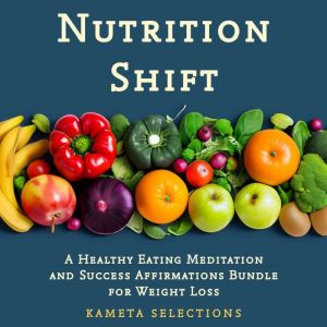 Nutrition Shift A Healthy Eating Med..., Kameta Selections