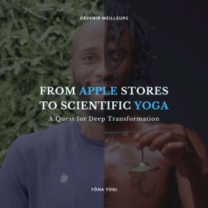 From Apple Stores to Scientific Yoga, Yona Yogi